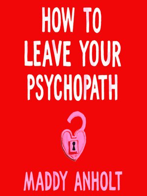 cover image of How to Leave Your Psychopath